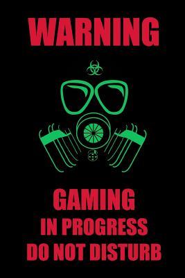 Read Online Warning Level Gaming in Progress Do Not Disturb: Ruled, Blank Lined Gaming Journal 6�9 120 pages, Cool and Bad*ss Gas Mask Radioactivity Notebook, Perfect Birthday Gift for Gamers -  | PDF