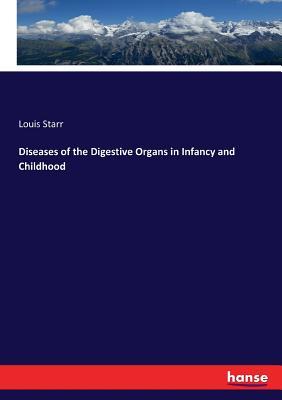 Full Download Diseases of the Digestive Organs in Infancy and Childhood - Louis Starr | ePub