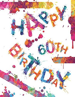 Full Download Happy 60th Birthday: Cool Book to Use as Notebook, Personal Journal or Diary105 Lined Pages, Birthday Gifts for 60 Year Old Women or Men, Mom or  Grandpa, Best Friend, Book Size 8 1/2 x 11 - Black River Art | ePub