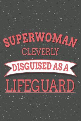 Download Superwoman Cleverly Disguised As A Lifeguard: Notebook, Planner or Journal Size 6 x 9 110 Lined Pages Office Equipment, Supplies Great Gift Idea for Christmas or Birthday for a Lifeguard -  | ePub