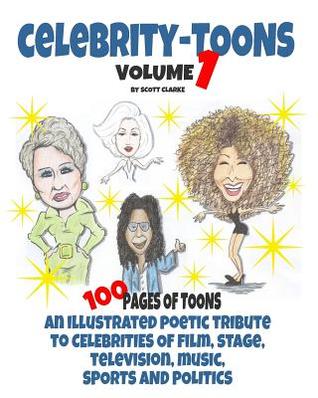 Download Celebrity toons Volume 1: An illustrated poetic tribute to celebrities of film, stage, television, music, sports and politics - Scott Clarke | PDF