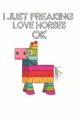 Read I Just Freaking Love Horses Ok: Cute Horse Lovers Journal / Notebook / Diary / Birthday Gift (6x9 - 110 Blank Lined Pages) -  | ePub