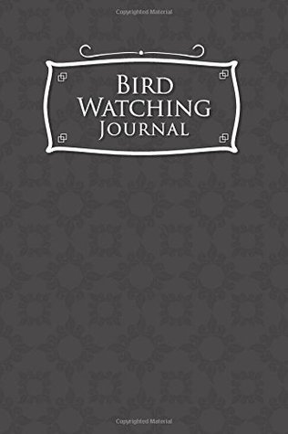Download Bird Watching Journal: Bird Field Notebook, Bird Watching Journal For Kids, Bird Watcher's Log Book, Bird Watching Record Book, Grey Cover -  file in ePub