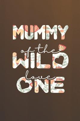 Full Download Mummy Of The Wild Love One: Family life Grandma Mom love marriage friendship parenting wedding divorce Memory dating Journal Blank Lined Note Book Gift -  | ePub