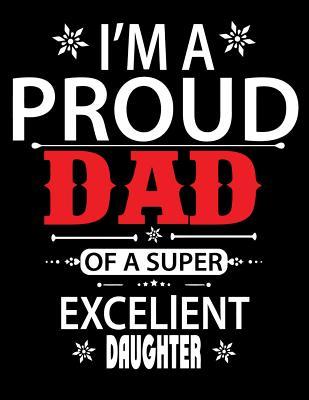 Download I'm a proud Dad of a super excelient daughter: Fathers day gift Notebook journal 100 blank pages 8.5x11 diary for gift -  file in PDF