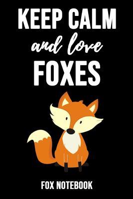 Read Keep Calm And Love Foxes: Notebook / Journal / Diary / Notepad, Fox Lover Gifts (Lined, 6 x 9) -  | PDF