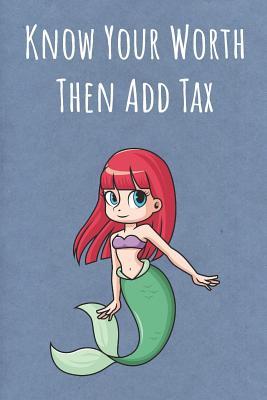 Download Know Your Worth Then Add Tax: Funny Unique Motivational Colorful Journal Notebook For Birthday, Anniversary, Christmas, Graduation and Holiday Gifts for Girls, Women, Men and Boys - Sillyanimalpictures Com Publishing | PDF
