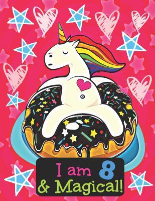 Full Download I am 8 & Magical!: Unicorn Birthday Sketchbook for 8 Year Old Kids with Framed Blank Sketch Papers for Drawing and Doodling with Unicorn on Doughnut with Hearts and Stars Happy 8th Birthday Book - Perky Pages | PDF