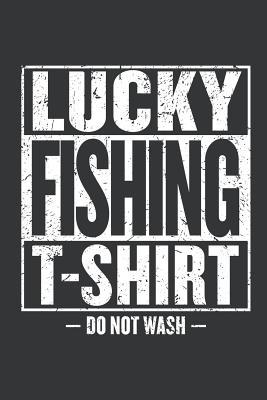 Full Download Notebook: Lucky Fishing ShIrt Do Not Wash Father's Day Journal & Doodle Diary; 120 White Paper Numbered Plain Pages for Writing and Drawing - 6x9 in. - Beer Design Publishing Co file in ePub