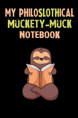 Full Download My Philoslothical Muckety-muck Notebook: Self Discovery Journal With Questions From A Relaxed Sloth - Sotik Publishing file in PDF