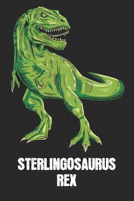 Full Download Sterlingosaurus Rex: Sterling - T-Rex Dinosaur Notebook - Blank Ruled Personalized & Customized Name Prehistoric Tyrannosaurus Rex Notebook Journal for Boys & Men. Funny Desk Accessories & Back To School Supplies, Birthday & Christmas Gift for Men. - Yourdinonotes Publishing file in ePub