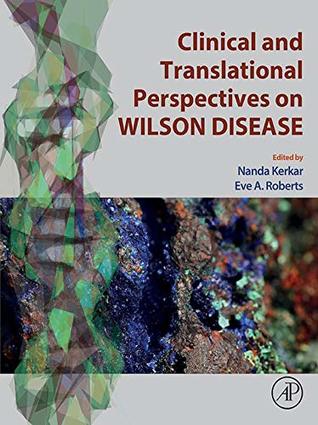 Read Online Clinical and Translational Perspectives on WILSON DISEASE - Nanda Kerkar | PDF