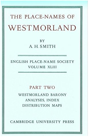 Read Online The Place-Names of Westmorland: Part 2: Pt. 2 (Survey of English Place-Names) - A.H. Smith | PDF