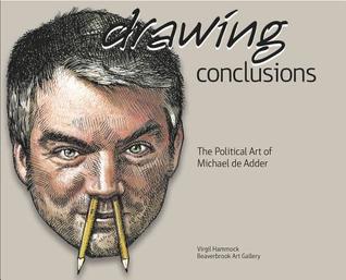 Full Download Drawing Conclusions: The Political Art of Michael de Adder - Virgil Hammock | ePub