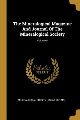 Read The Mineralogical Magazine And Journal Of The Mineralogical Society; Volume 5 - Mineralogical Society (Great Britain) file in PDF
