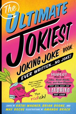 Read Online The Ultimate Jokiest Joking Joke Book Ever Written . . . No Joke!: The Hugest Pile of Jokes, Knock-Knocks, Puns, and Knee-Slappers That Will Keep You Laughing Out Loud - Brian Boone | ePub