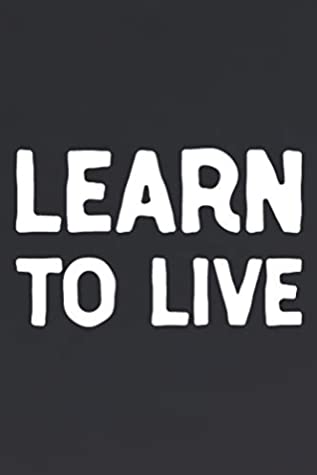 Read Learn To Live: Daily Success, Motivation and Everyday Inspiration For Your Best Year Ever, 365 days to more Happiness Motivational Year Long Journal / Daily Notebook / Diary -  | PDF