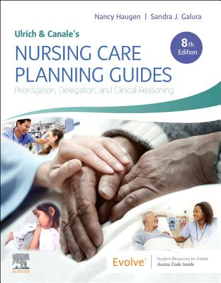 Read Online Ulrich & Canale's Nursing Care Planning Guides E-Book: Prioritization, Delegation, and Clinical Reasoning - Nancy Haugen | ePub