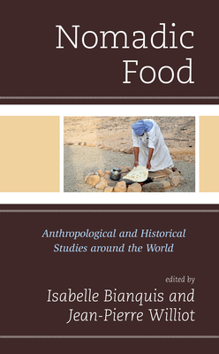 Download Nomadic Food: Anthropological and Historical Studies Around the World - Jean Pierre Williot | PDF