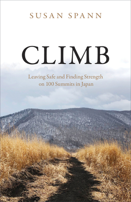 Read Online Climb: Leaving Safe and Finding Strength on 100 Summits in Japan - Susan Spann | ePub