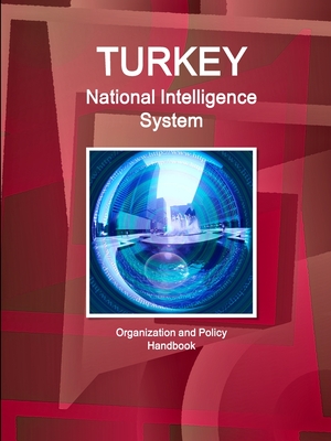 Download Turkey National Intelligence System: Organization and Policy Handbook - Inc Ibp | PDF