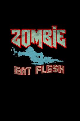 Full Download Zombie eat flesh: Notebook - Journal - Diary - 110 Lined pages -  | ePub