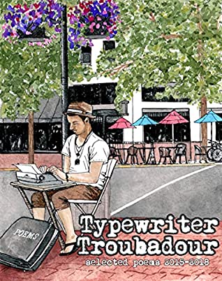 Read Online Typewriter Troubadour Selected Poems 2015-2018 - Jeremy M Brownlowe | ePub