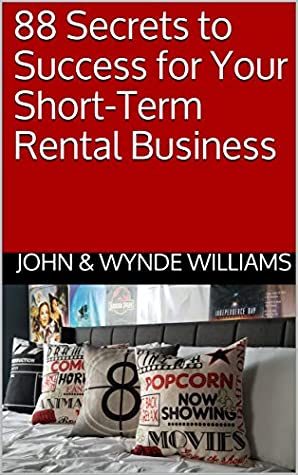Read Online 88 Secrets to Success for Your Short-Term Rental Business - John Williams file in PDF