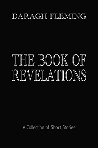 Full Download The Book of Revelations: A Collection of Short Stories - Daragh Fleming file in PDF