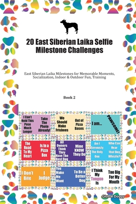 Download 20 East Siberian Laika Selfie Milestone Challenges: East Siberian Laika Milestones for Memorable Moments, Socialization, Indoor & Outdoor Fun, Training Book 2 - Global Doggy | ePub