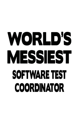 Read World's Messiest Software Test Coordinator: Personal Software Test Coordinator Notebook, Journal Gift, Diary, Doodle Gift or Notebook 6 x 9 Compact Size- 109 Blank Lined Pages -  | ePub