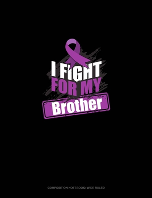 Read I Fight For My Brother: Composition Notebook: Wide Ruled - Greenyx Publishing | PDF
