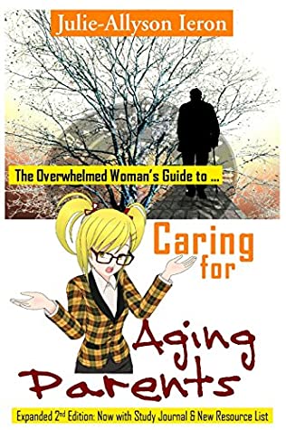 Download The Overwhelmed Woman's Guide to Caring for Aging Parents - Julie-Allyson Ieron file in PDF