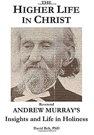 Download The Higher Life in Christ: Rev. Andrew Murray's Insights and Life in Holiness - Dr David D. Belt file in ePub