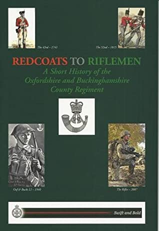 Read Redcoats to Riflemen: A Short History of the Oxfordshire and Buckinghamshire County Regiment - Robin Anthony Draper | PDF