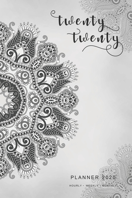 Download Twenty Twenty, Planner 2020 Hourly Weekly Monthly: 6x9 Medium Notebook Organizer with Hourly Time Slots Jan to Dec 2020 Ornamental Mandala Design Off-White - Emily Grace file in ePub