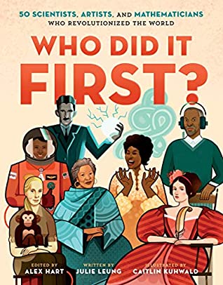 Read Online Who Did It First? 50 Scientists, Artists, and Mathematicians Who Revolutionized the World - Julie Leung | ePub