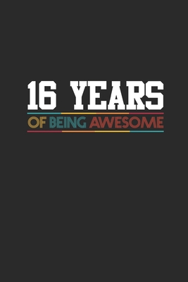 Download 16 Years Of Being Awesome: Dotted Bullet Notebook - Awesome Birthday Gift Idea - Awesome Birthday Gifts file in PDF