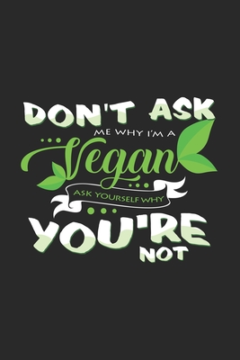 Read Don't ask me why I'm vegan: 6x9 Veganism blank with numbers paper notebook notes -  | ePub