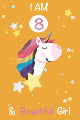 Read Online I am 8 and Beautiful Girl Unicorn Journal: A Happy Birthday 8 Years Old Unicorn Journal Notebook for Kids, 8 Year Old Birthday Gift for Girls! Birthday Unicorn Journal for Girls: I am 8 and Beautiful Girl Unicorn Journal Notebook - Magical Kids Journals and Noteb Ayoujil file in ePub