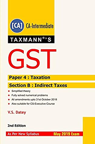 Download GST-Paper 4 : Taxation (Section B : Indirect Taxes)(CA-Intermediate) (For May 2019 Exam-As Per New Syllabus) - V.S Datey file in PDF