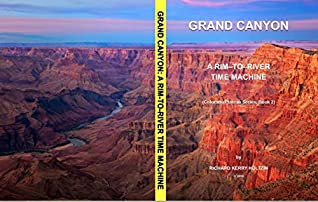 Read Grand Canyon: A Rim-to-River Time Machine (Colorado Plateau Series Book 2) - Richard Kerry Holtzin file in ePub