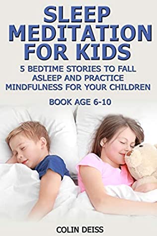 Read SLEEP MEDITATION FOR KIDS 5 BEDTIME STORIES TO FALL ASLEEP AND PRACTICE MINDFULNESS FOR YOUR CHILDREN (books for happy families Book 1) - Colin Reiss | PDF