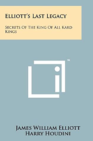 Read Elliott's Last Legacy: Secrets Of The King Of All Kard Kings - James William Elliott | PDF