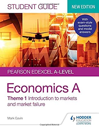 Download Pearson Edexcel A-level Economics A Student Guide: Theme 1 Introduction to markets and market failure (Pearson Edexcel a Level Studen) - Mark Gavin | PDF