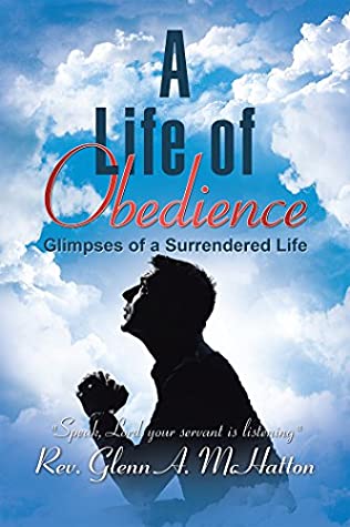 Download A Life of Obedience: Glimpses of a Surrendered Life - Rev. Glenn McHatton file in PDF