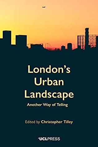 Read Online London's Urban Landscape: Another Way of Telling - Christopher Tilley | PDF
