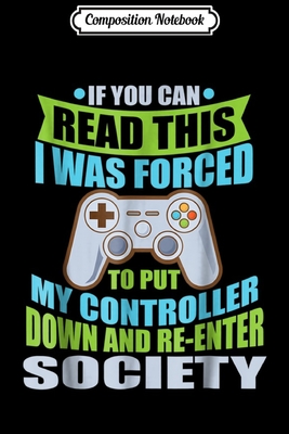 Full Download Composition Notebook: Put Controller Down Re-Enter Society Funny Gamer Journal/Notebook Blank Lined Ruled 6x9 100 Pages -  | PDF