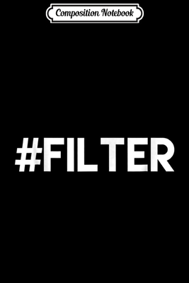 Read Composition Notebook: Filter - No Filter - Halloween Costumes Journal/Notebook Blank Lined Ruled 6x9 100 Pages - Judith Eckert file in PDF