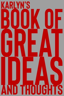 Read Online Karlyn's Book of Great Ideas and Thoughts: 150 Page Dotted Grid and individually numbered page Notebook with Colour Softcover design. Book format: 6 x 9 in - 2 Scribble file in PDF
